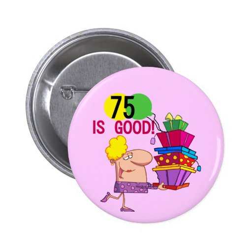 75 est de bons T-shirts et cadeaux d'anniversaire Badge
