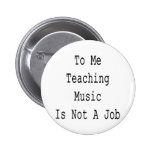 À moi la musique de enseignement n'est pas un trav badge avec épingle