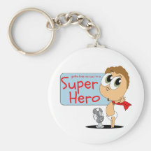 A obtenu de m'aimer cus que je suis un "superhéros porte-clés