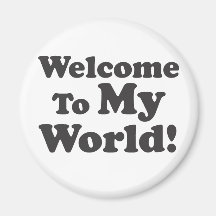 Accueil à mon monde ! magnets