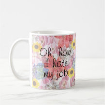 Ah, comment je déteste ma tasse du travail