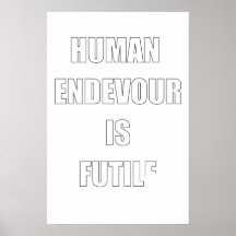Ahh, la futilité de l'effort humain posters