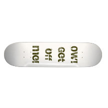 Aïe ! Obtenez outre de moi ! Skateboards Personnalisables