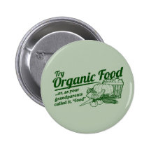 Aliment biologique - vos grands-parents l'ont appe badge avec épingle