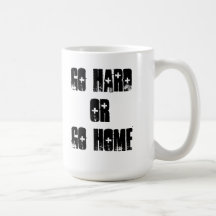Allez dur ou rentrez à la maison tasse de citation