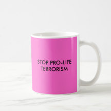 ARRÊTEZ PRO-LIFETERRORISM MUGS