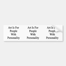 Art Is For People With Personality Bumper Sticker