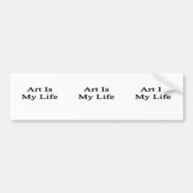 Art Is My Life Bumper Stickers