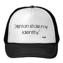 "Ashton a volé mon identité. ", - chapeau Casquette