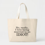 Aucun vraiment j'aime être marié à un idiot sacs en toile