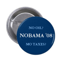 AUCUNE HUILE ? , IMPÔTS DE MOIS ? , NOBAMA '08 BADGE