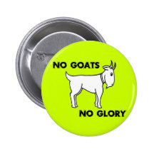 Aucunes chèvres aucune gloire badge avec épingle