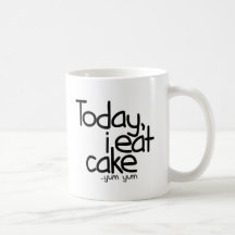 Aujourd'hui je mange le gâteau (l'anniversaire) mug à café