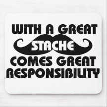 Avec un grand Stache vient les grandes responsabil Tapis De Souris