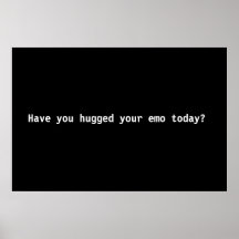 Avez-vous étreint votre emo aujourd'hui ? posters