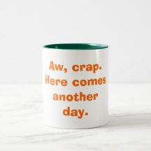 Aw, merde. Tasse