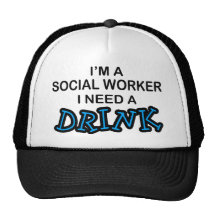 Ayez besoin d'une boisson - assistant social casquette