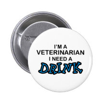 Ayez besoin d'une boisson - vétérinaire badge avec épingle