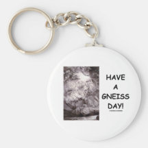 Ayez un jour de gneiss ! (l'humour de géologie ont porte-clé