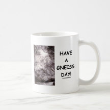 Ayez un jour de gneiss ! (l'humour de géologie ont tasse