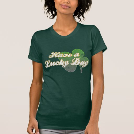 Ayez un T-shirt chanceux de jour