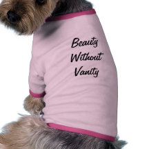 Beauty without Vanity Dog Shirt