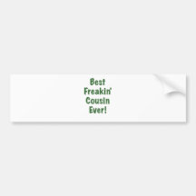 Best Freakin Cousin Ever Bumper Sticker