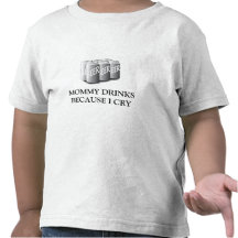 BOISSONS DE MAMAN PARCE QUE JE PLEURE T-SHIRT