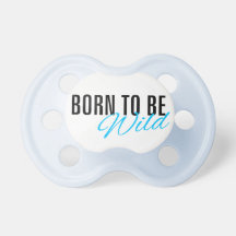 Born to voit Wild 2 Tétines