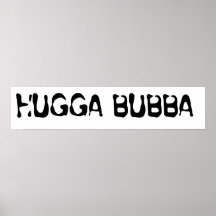 Bubba de Hugga Posters