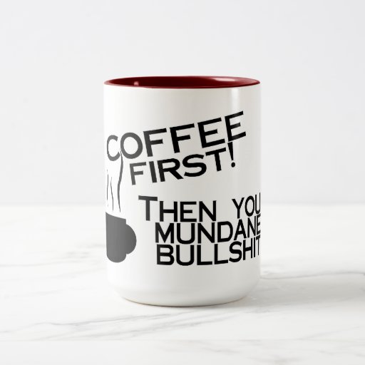 Café d'abord puis votre connerie mondaine tasses à café