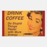 Café de boissons :  Faites les choses stupides plu Autocollant En Rectangle