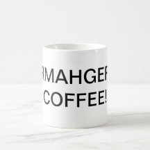 CAFÉ D'ERMAHGERD ! tasse de café