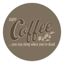 Café vous pouvez dormir quand vous êtes morts autocollants