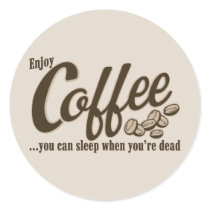 Café vous pouvez dormir quand vous êtes morts autocollants