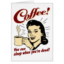 Café ! Vous pouvez dormir quand vous êtes morts ! Cartes