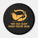 Café vous pouvez dormir quand vous êtes morts magnets pour réfrigérateur