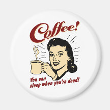 Café ! Vous pouvez dormir quand vous êtes morts ! Magnets