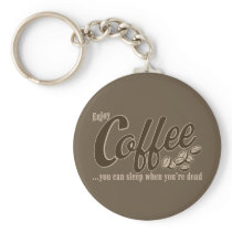 Café vous pouvez dormir quand vous êtes morts porte-clés