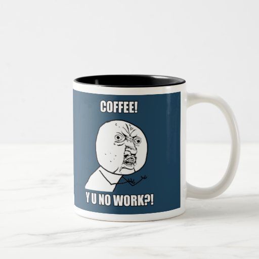 CAFÉ ! Y U AUCUN TRAVAIL ? ! MUGS À CAFÉ