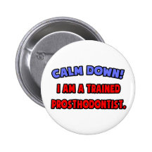 Calmez vers le bas. Je suis un Prosthodontist qual Badge