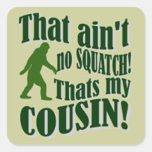 Ce n'est aucun Squatch qui est mon cousin ! Autocollant