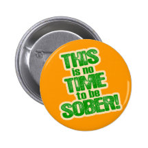 CE n'est aucune HEURE d'être SOBRE ! Badge Avec Épingle