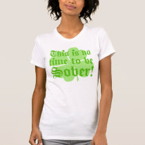 Ce n'est aucune heure d'être SOBRE ! t-shirts
