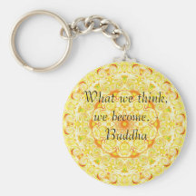 Ce que nous pensons, nous devenons. - Bouddha Porte-clef
