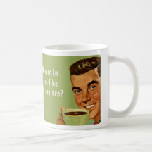 celui qui vous êtes tasse