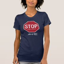 CESSEZ de se plaindre et allez T-shirt de VOTE (la