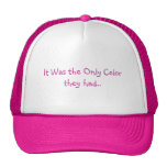 C'était la seule couleur qu'ils ont eue. casquette de camionneur
