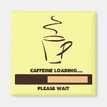 CHARGEMENT DE CAFÉINE - ATTENDEZ SVP MAGNETS