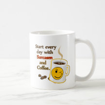 Commencez chaque jour avec le sarcasme et le café tasse